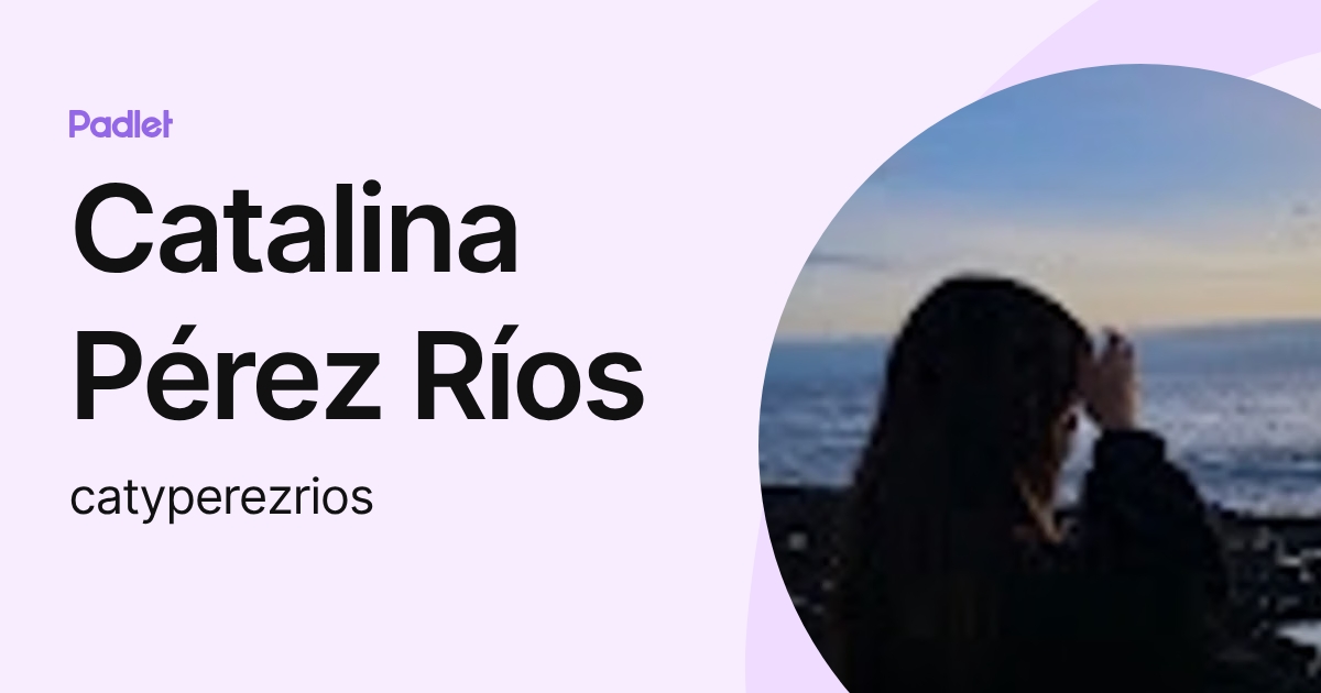 Catalina Pérez Ríos (catyperezrios) profile | Padlet