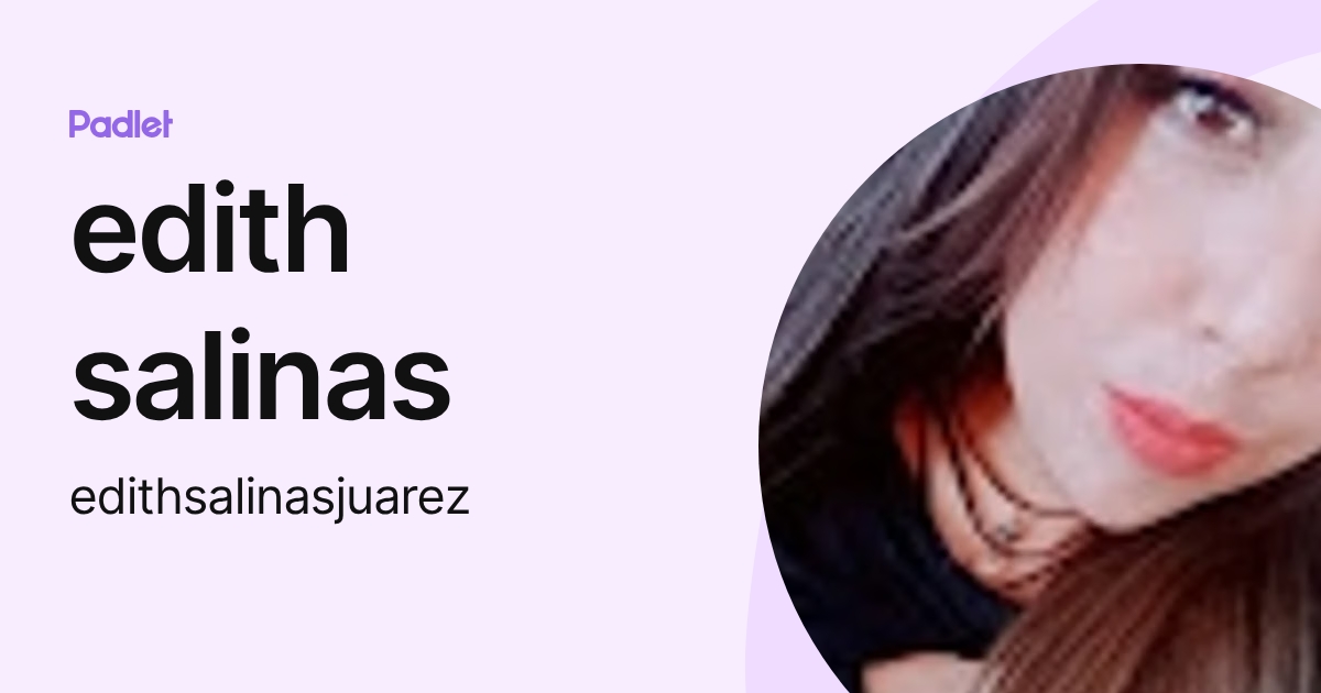 edith salinas (edithsalinasjuarez) profile | Padlet