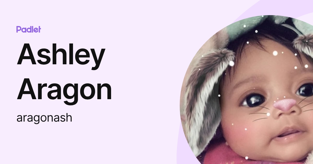 Ashley Aragon (aragonash) profile | Padlet
