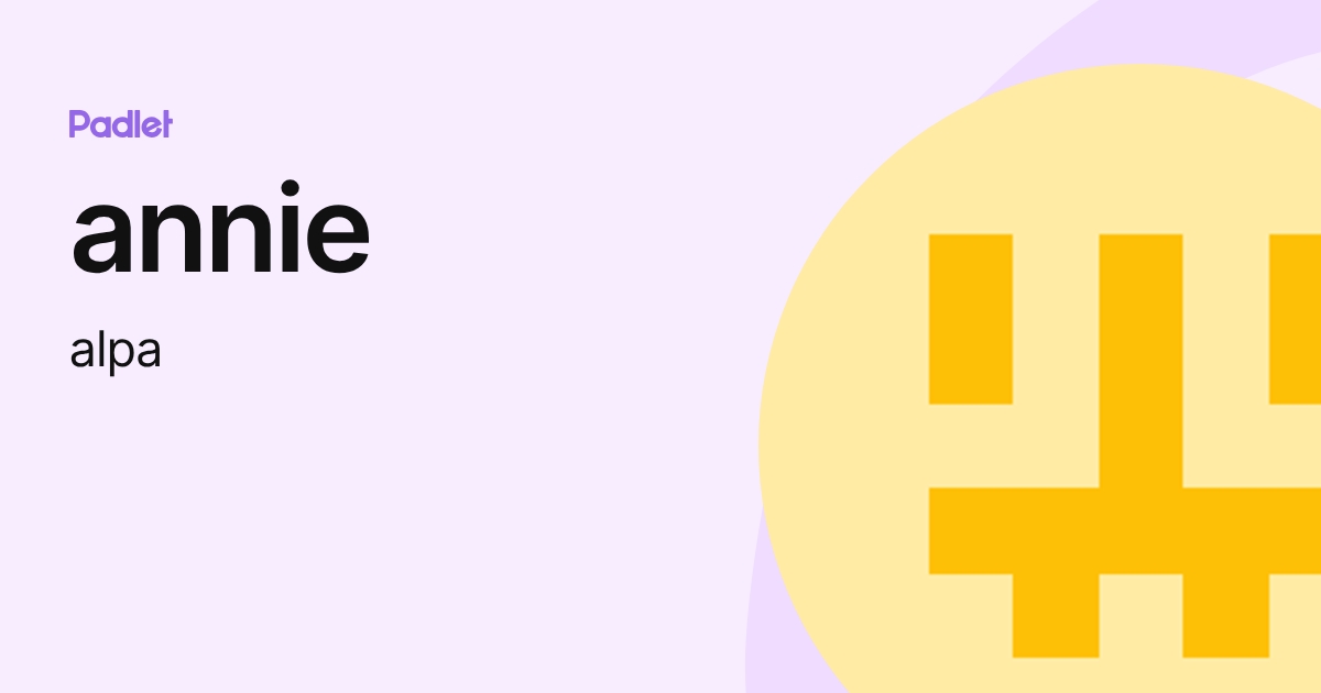 annie (alpa) profile | Padlet