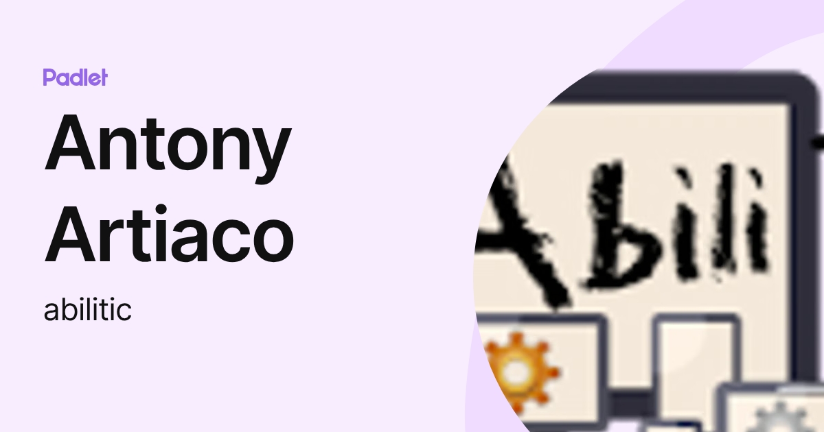 Antony Artiaco (abilitic) profile | Padlet