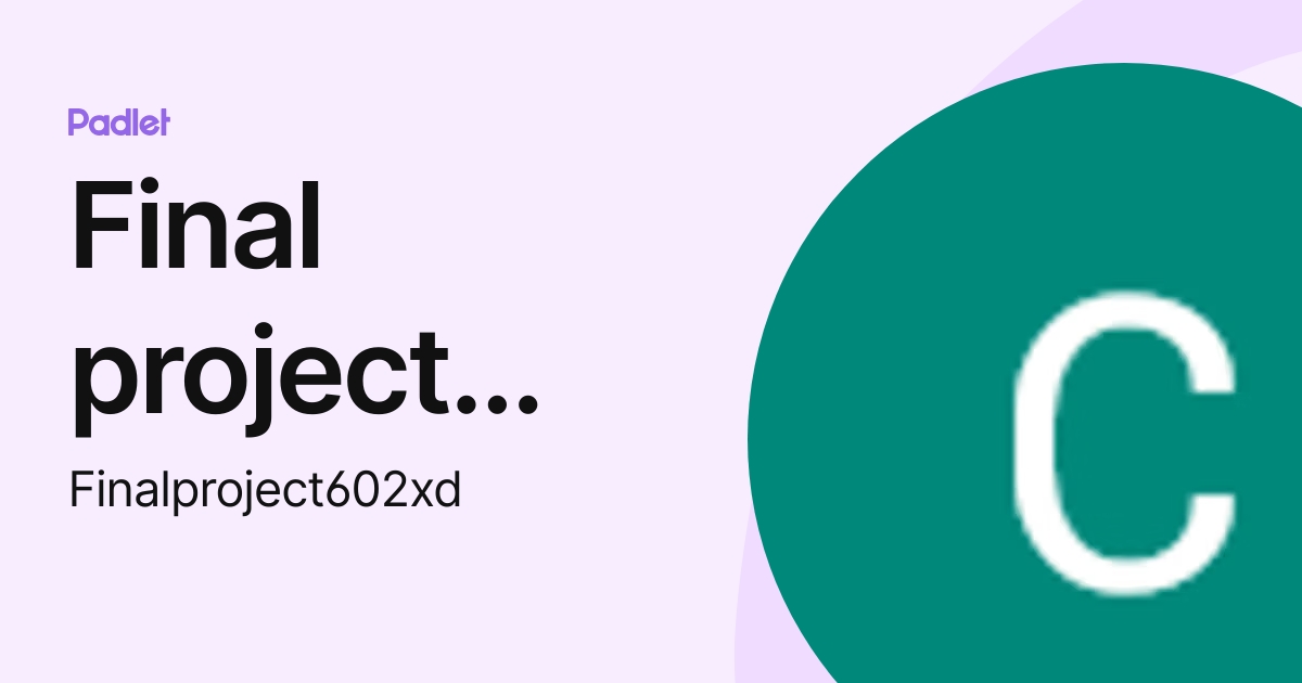 Final project 602 (Finalproject602xd) profile | Padlet