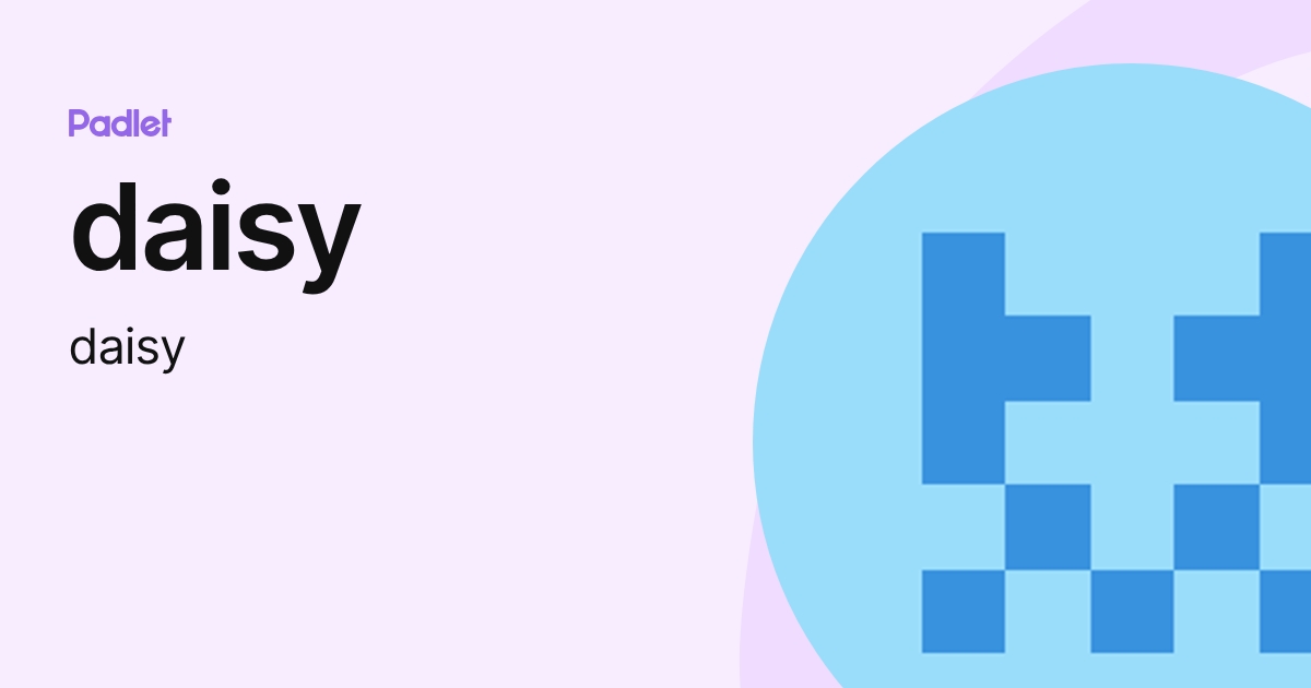 daisy (daisy) profile | Padlet