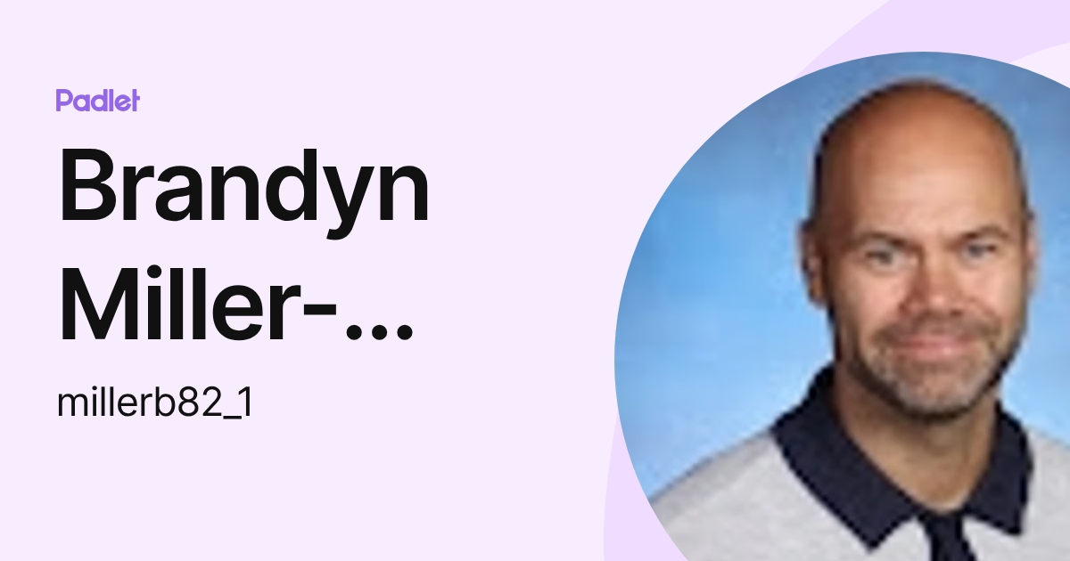 Brandyn Miller-McGrail (millerb82_1) profile | Padlet