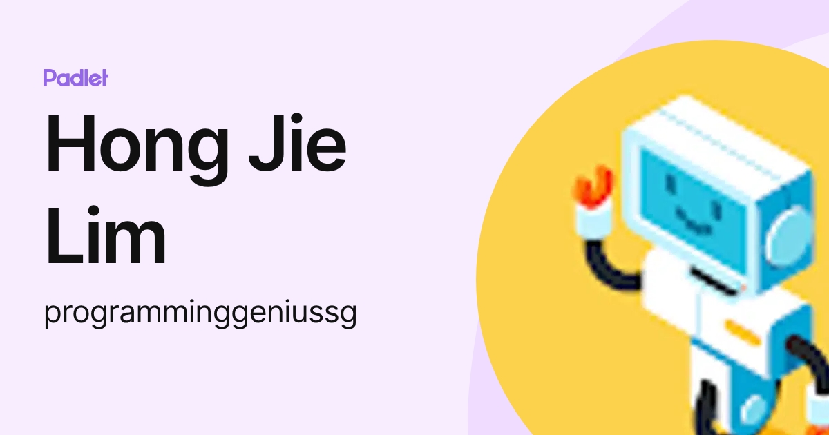 Hong Jie Lim (programminggeniussg) profile | Padlet