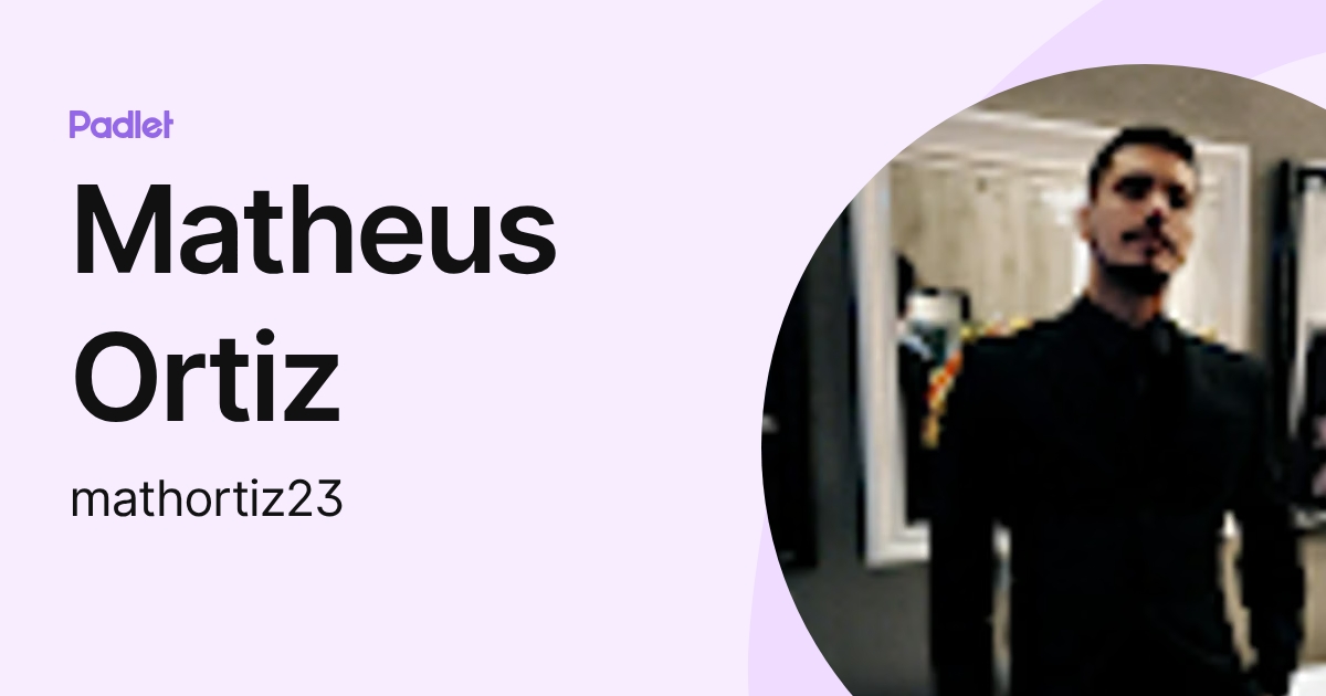 Matheus Ortiz (mathortiz23) profile | Padlet