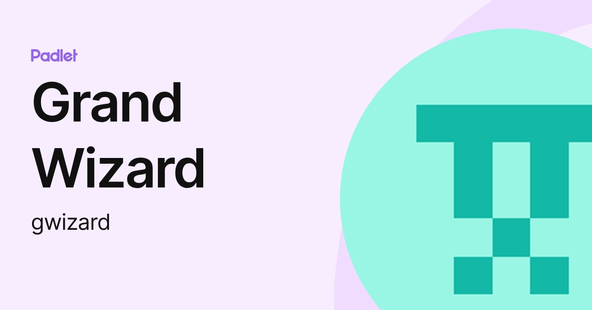 Grand Wizard (gwizard) profile | Padlet