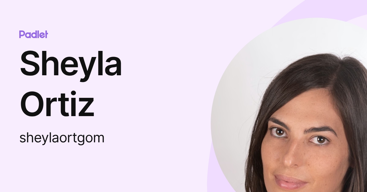 Sheyla Ortiz (sheylaortgom) profile | Padlet