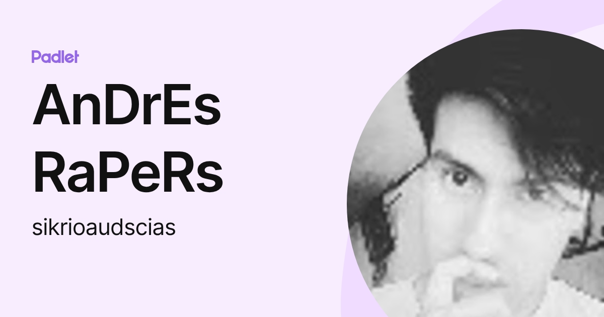 AnDrEs RaPeRs (sikrioaudscias) profile | Padlet