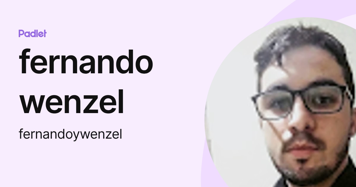 fernando wenzel (fernandoywenzel) profile | Padlet