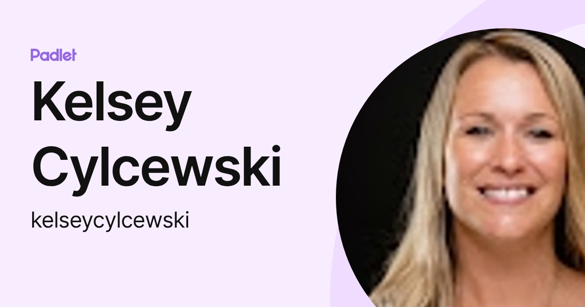 Kelsey Cylcewski (kelseycylcewski) profile | Padlet
