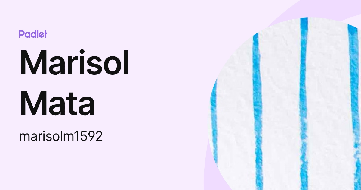 Marisol Mata (marisolm1592) profile | Padlet