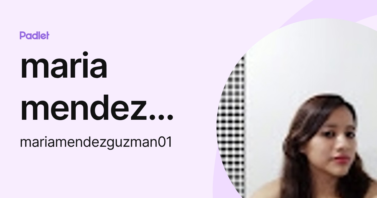 maria mendez guzman (mariamendezguzman01) profile | Padlet