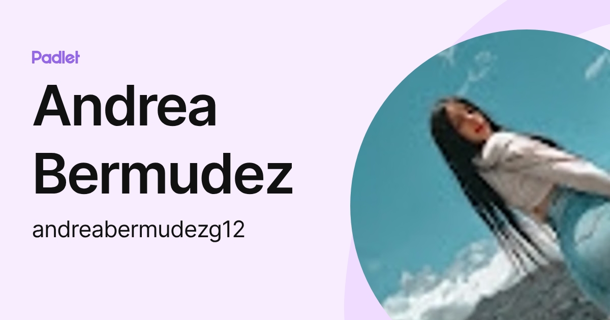 Andrea Bermudez (andreabermudezg12) profile | Padlet