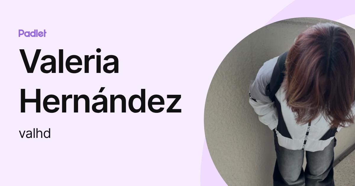 Valeria Hernández (valhd) profile | Padlet
