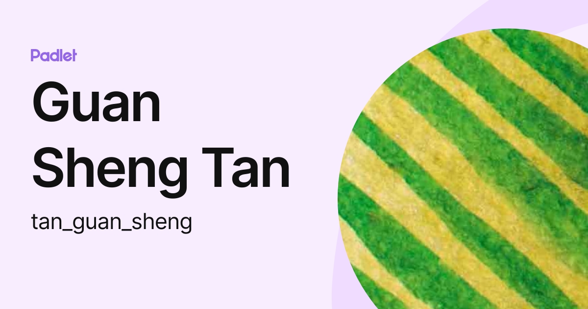 Guan Sheng Tan (tan_guan_sheng) profile | Padlet