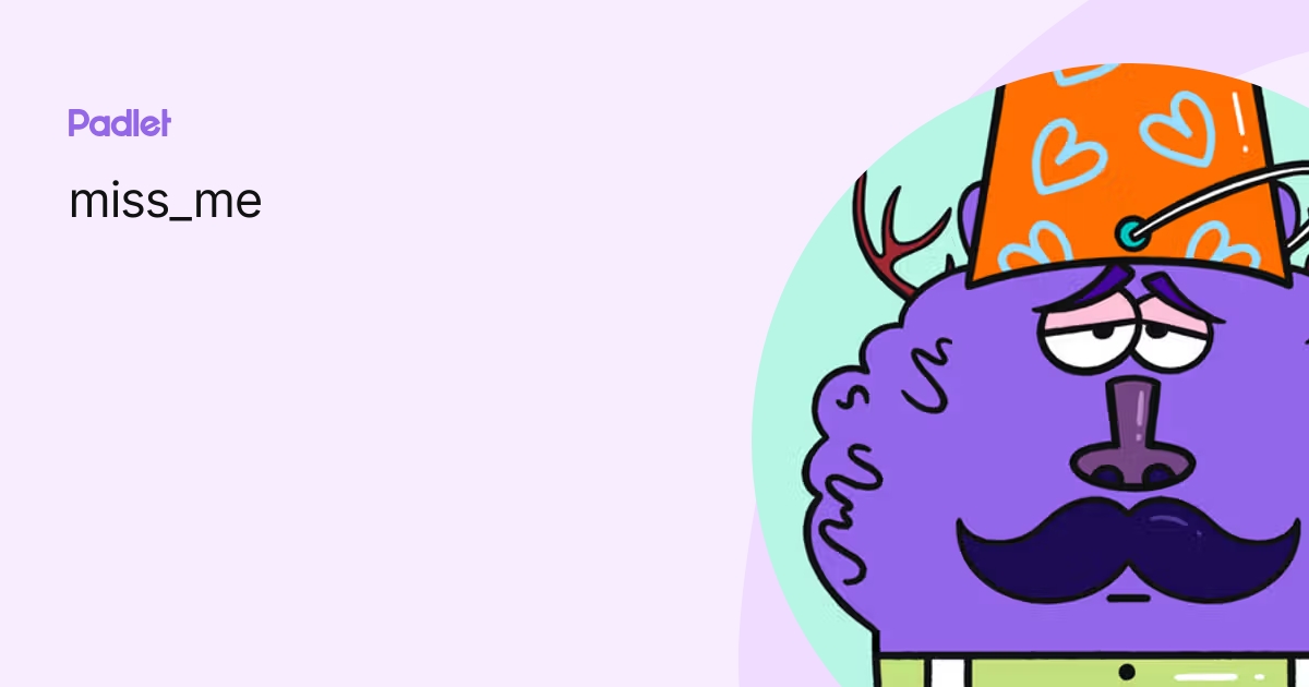 Miss Me Profile Padlet