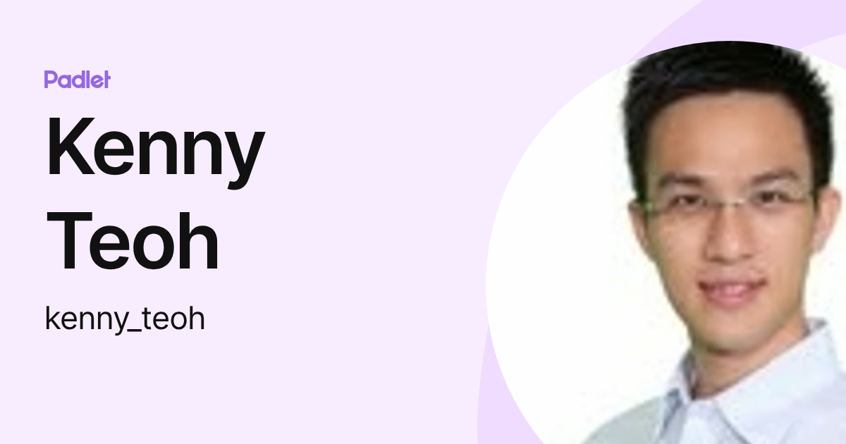 Kenny Teoh (kenny_teoh) profile | Padlet