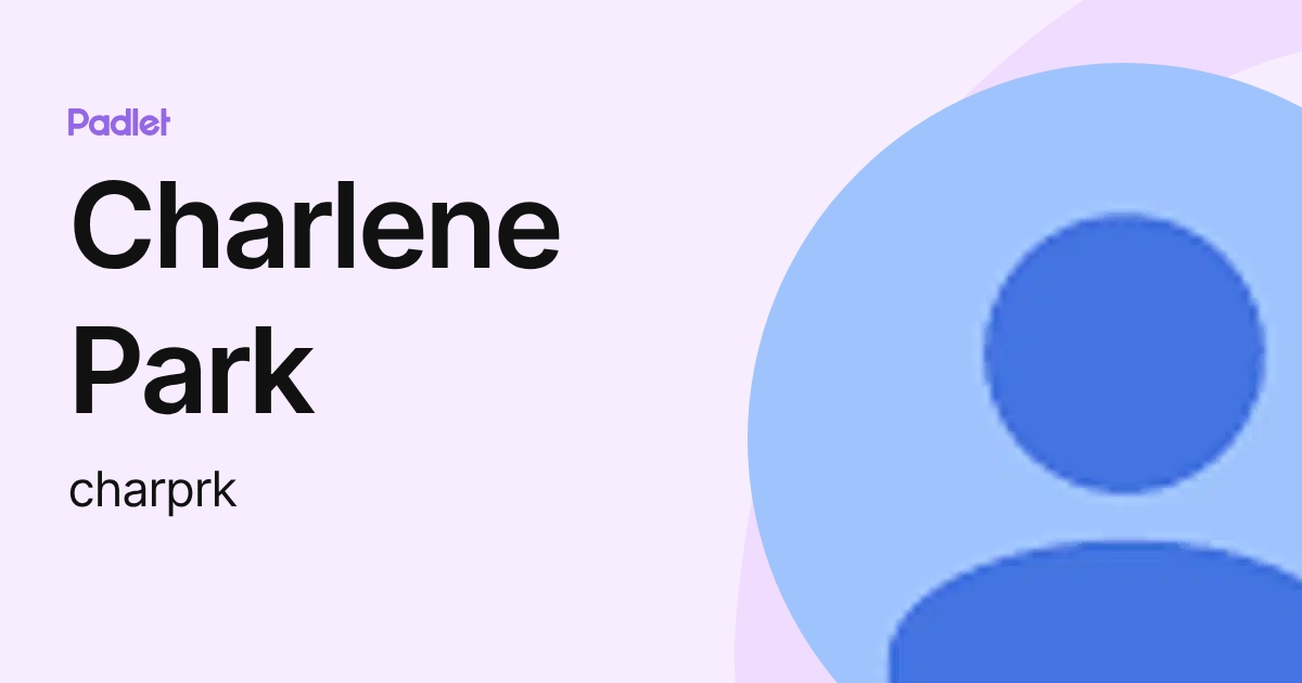 Charlene Park (charprk) profile | Padlet