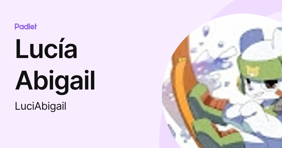 Lucía Abigail (LuciAbigail) profile | Padlet