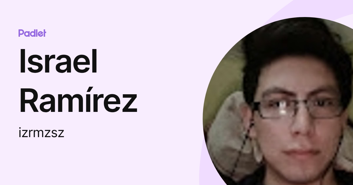Israel Ramírez (izrmzsz) profile | Padlet