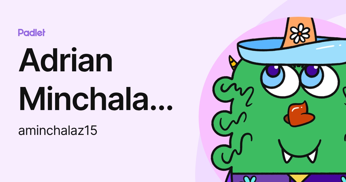 Adrian Minchala Zambrano (aminchalaz15) profile | Padlet