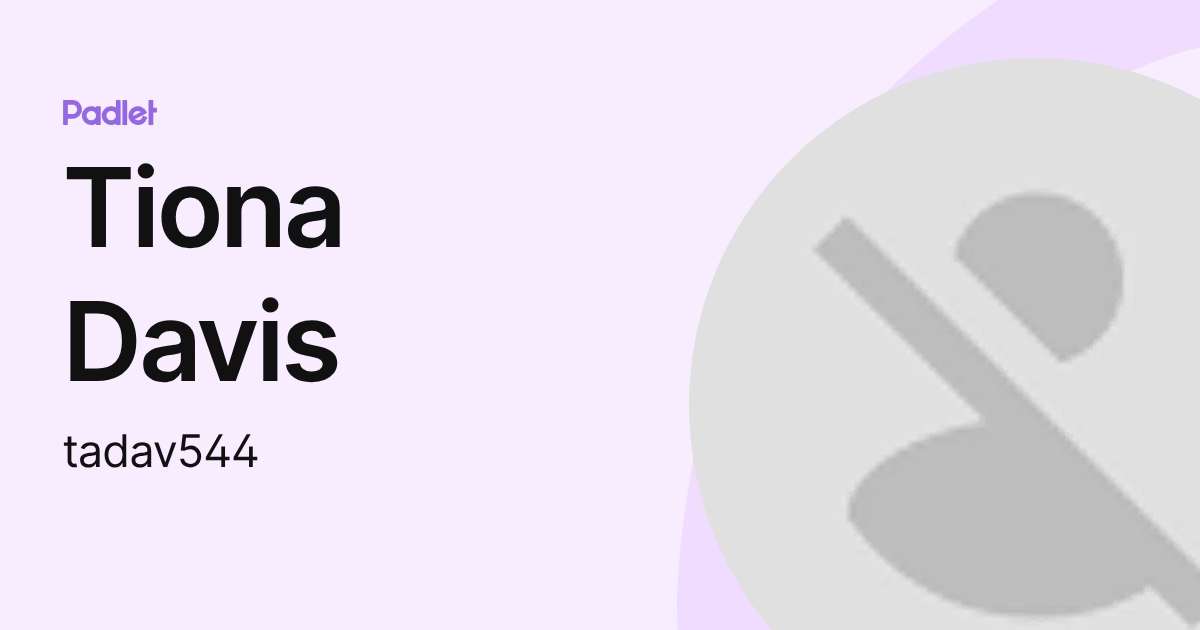 Tiona Davis (tadav544) profile | Padlet