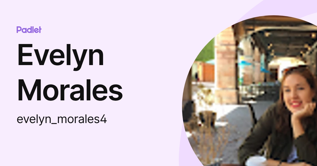 Evelyn Morales (evelyn_morales4) profile | Padlet