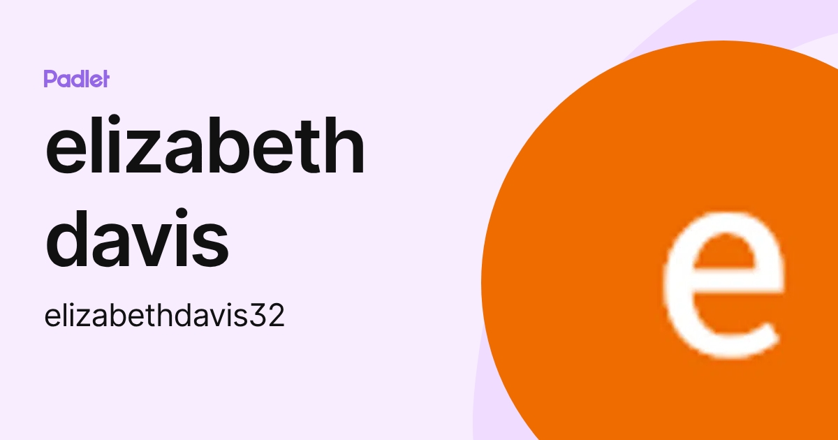 elizabeth davis (elizabethdavis32) profile | Padlet