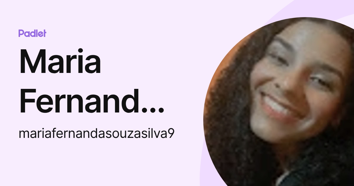 Maria Fernanda Souza silva (mariafernandasouzasilva9) profile | Padlet