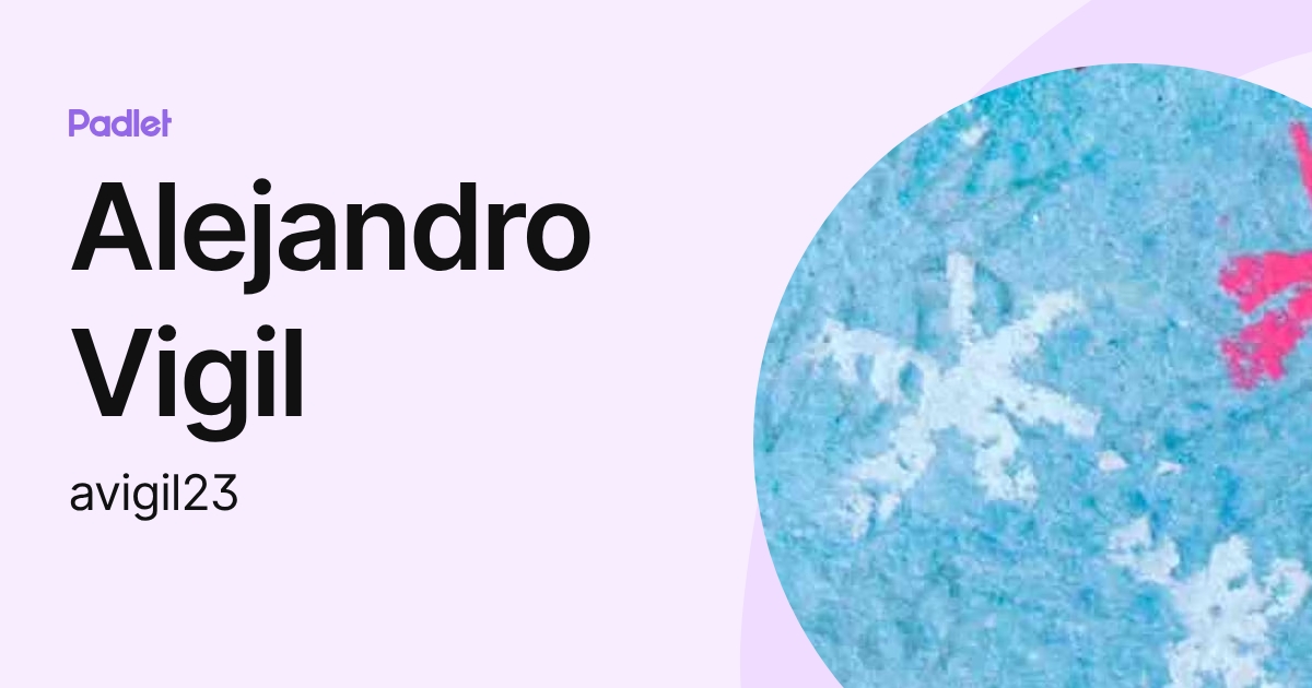 Alejandro Vigil (avigil23) profile | Padlet