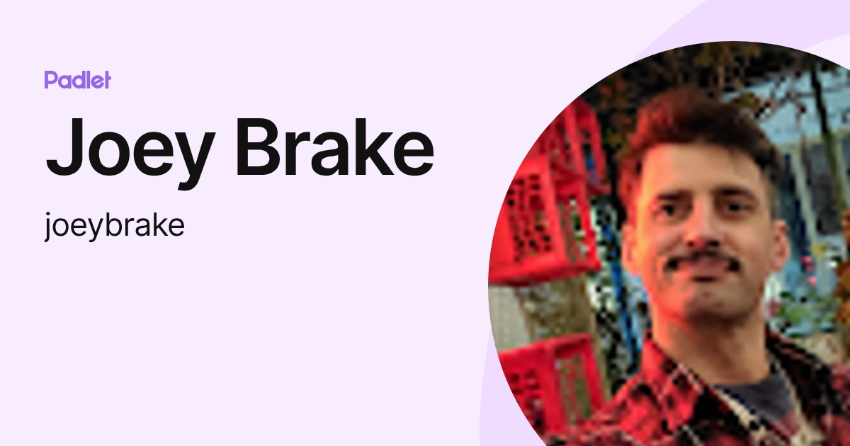 Joey Brake (joeybrake) profile | Padlet