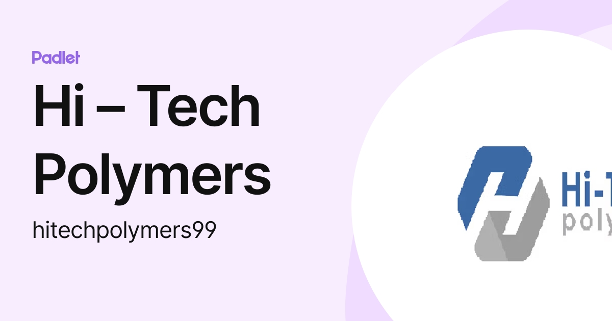 Hi – Tech Polymers (hitechpolymers99) profile | Padlet