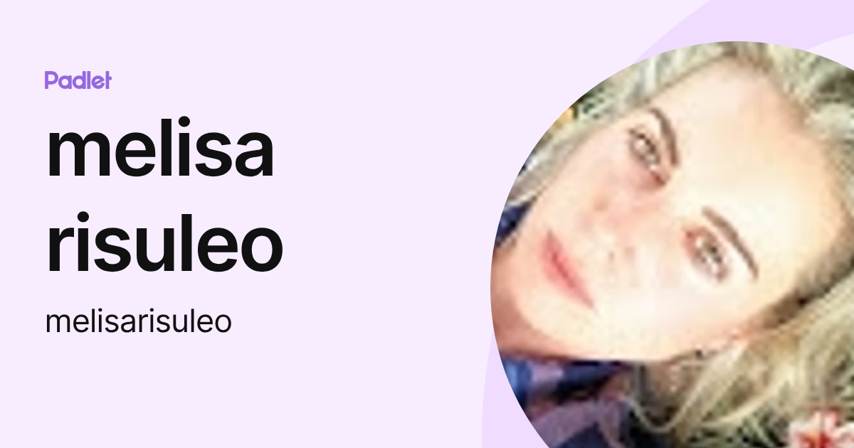 melisa risuleo (melisarisuleo) profile | Padlet