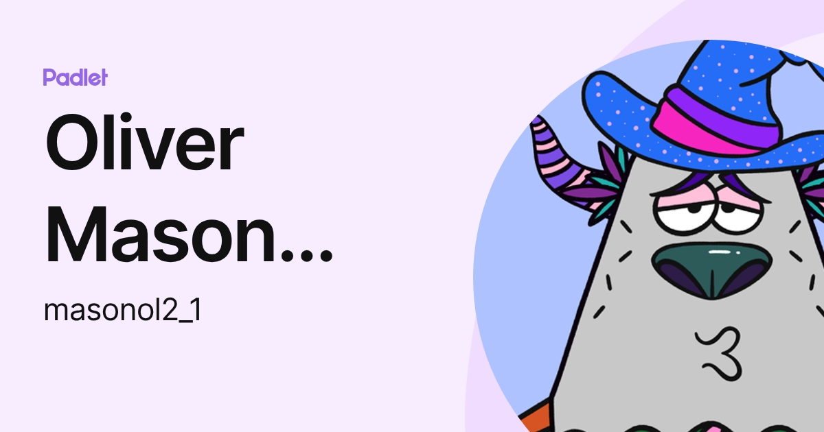 Oliver Mason (Oliver) (masonol2_1) profile | Padlet