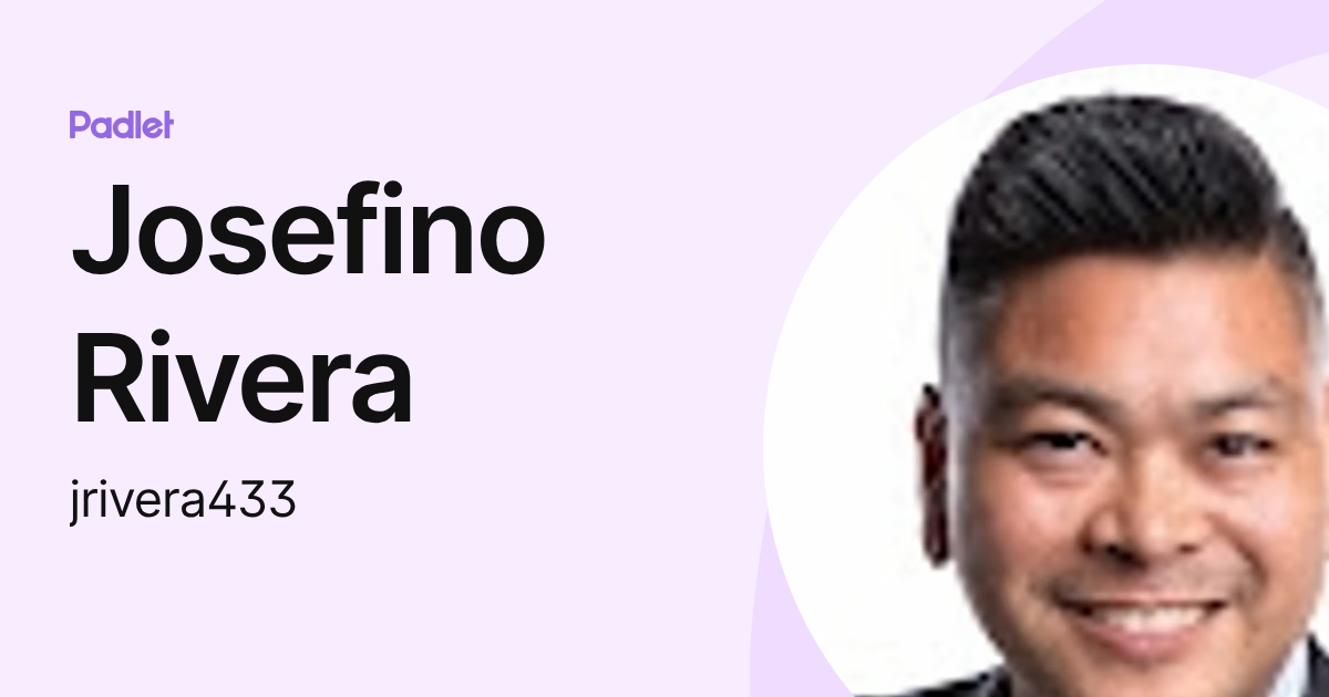 Josefino Rivera (jrivera433) profile | Padlet