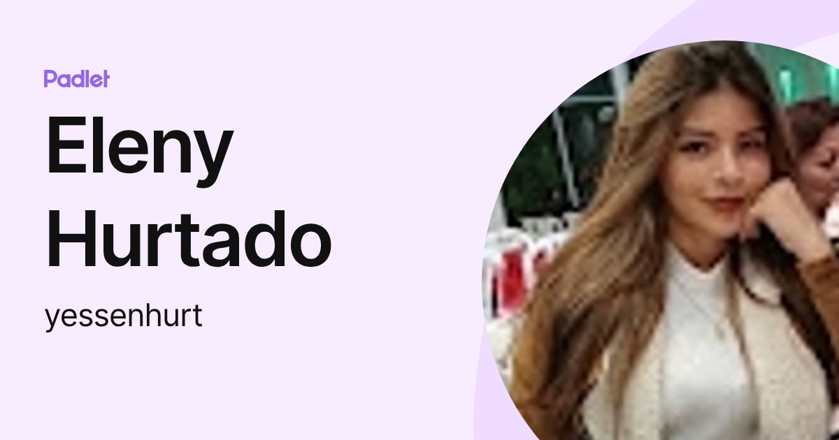 Eleny Hurtado (yessenhurt) profile | Padlet