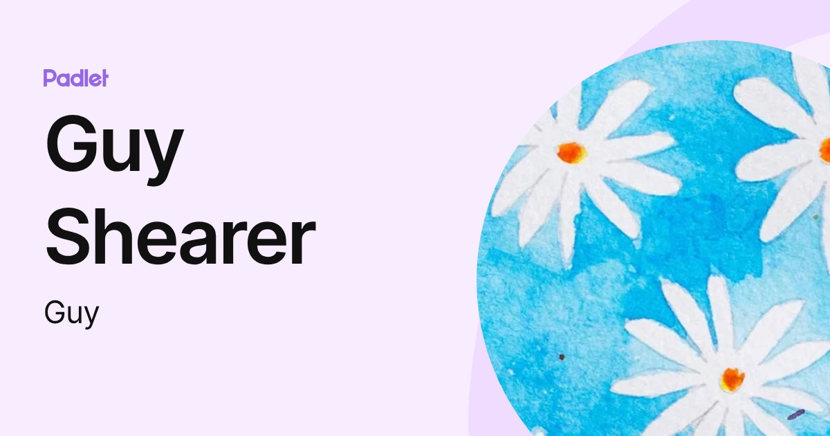 Guy Shearer (Guy) profile | Padlet