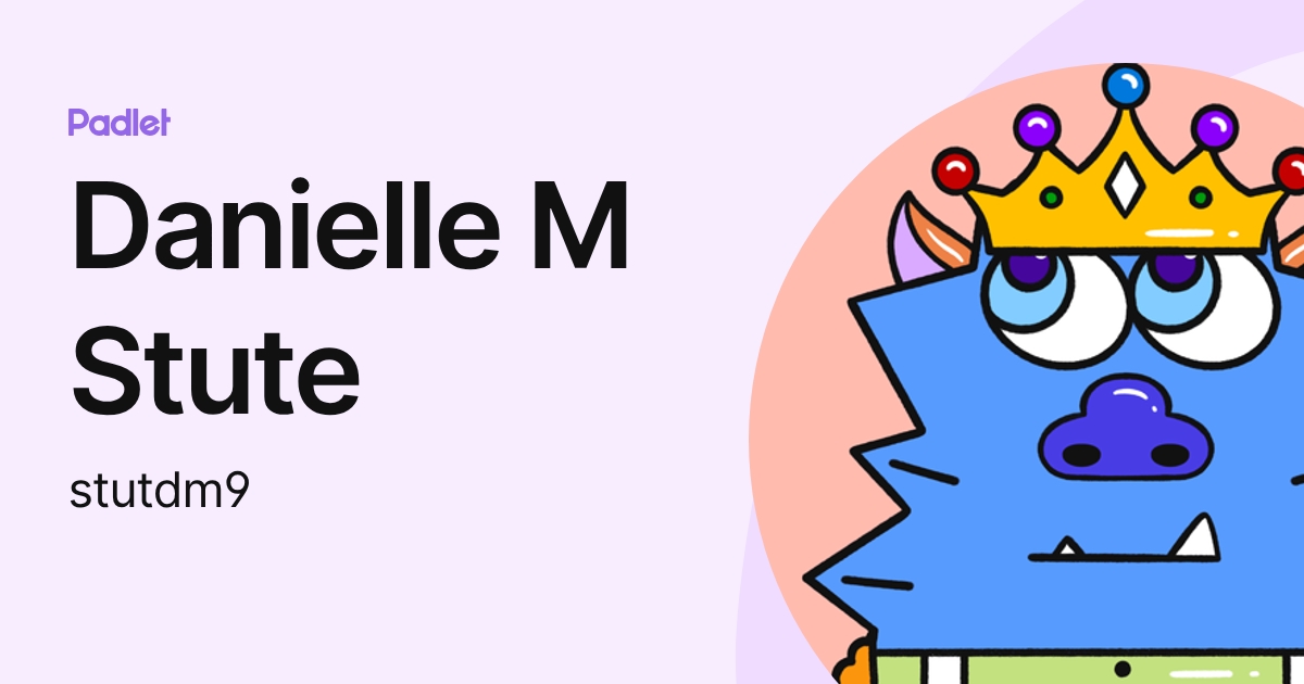 Danielle M Stute (stutdm2) profile | Padlet