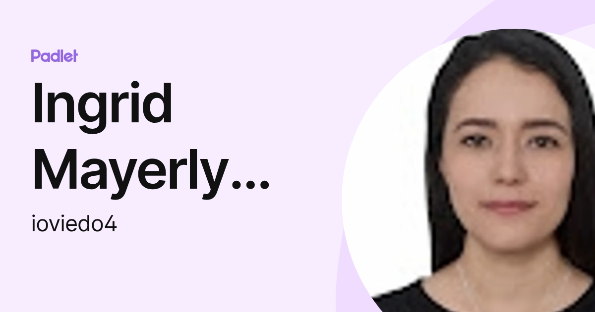 Ingrid Mayerly Oviedo Garcia (ioviedo4) profile | Padlet