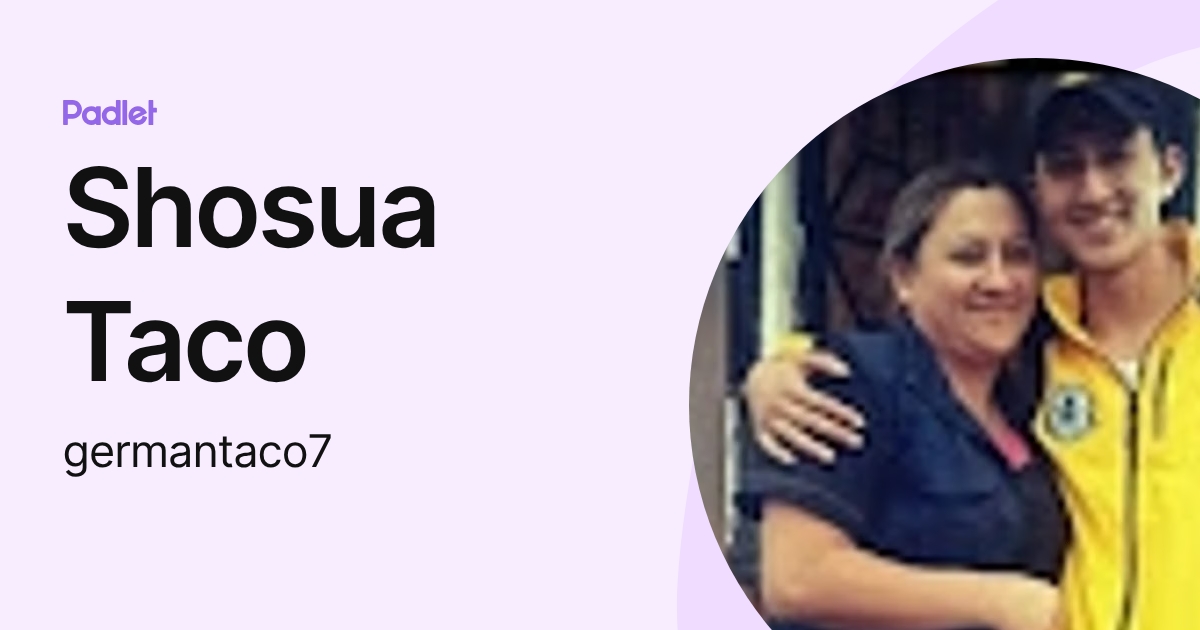Shosua Taco (germantaco7) profile | Padlet