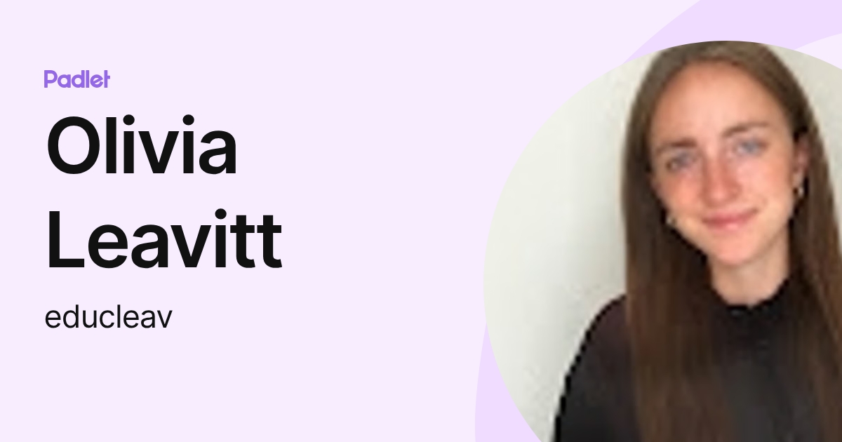 Olivia Leavitt (educleav) profile | Padlet