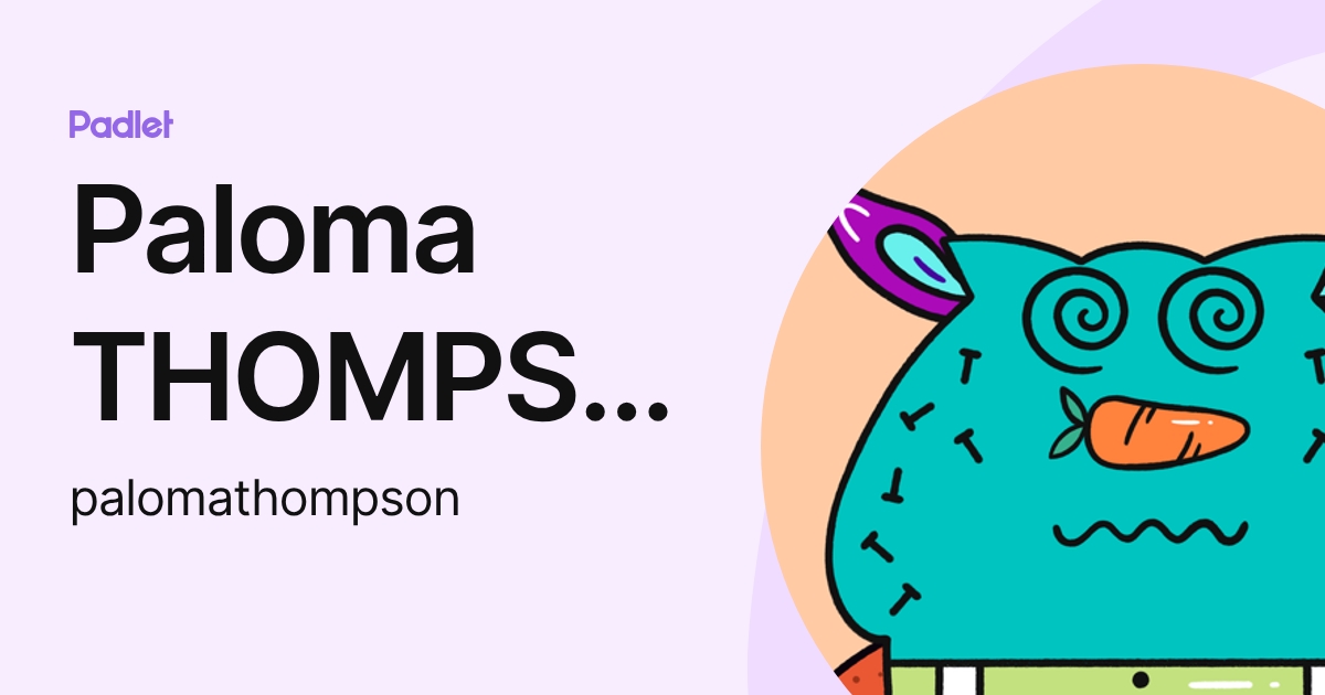 Paloma THOMPSON (palomathompson) profile | Padlet