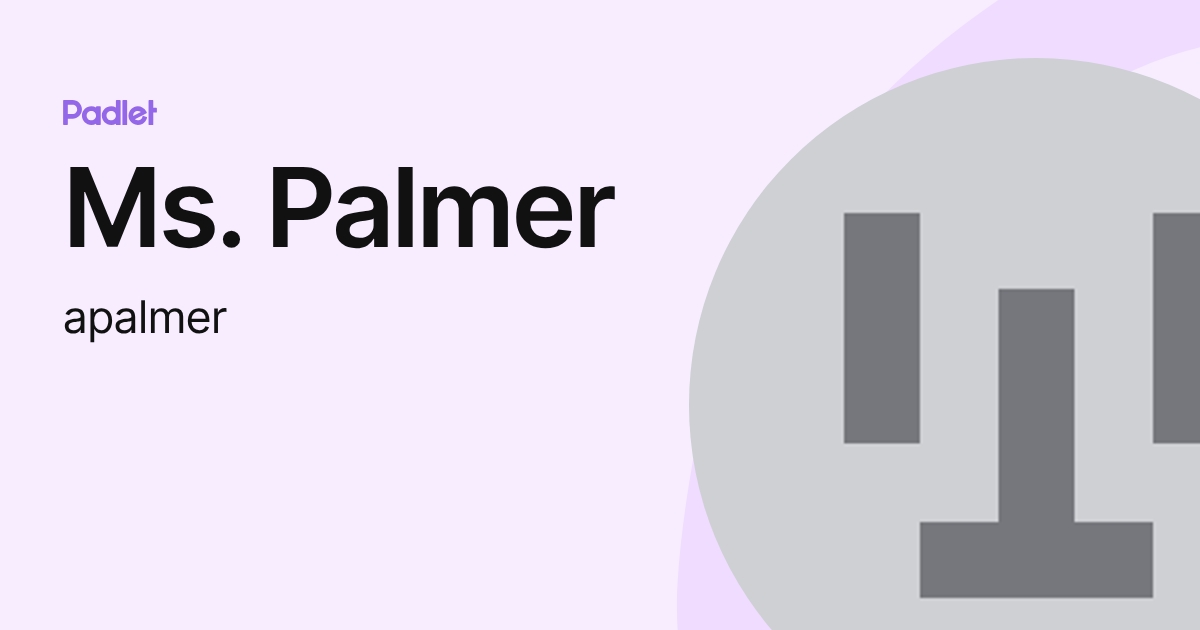 Ms. Palmer (apalmer) profile | Padlet