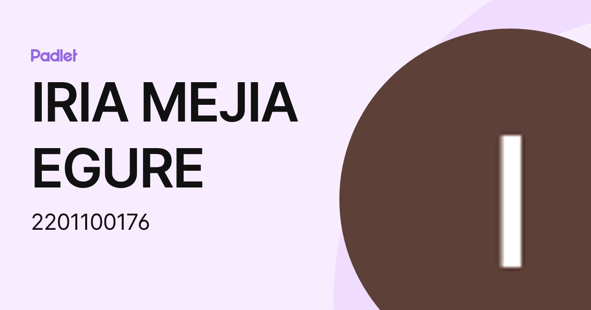 IRIA MEJIA EGURE (2201100176) profile | Padlet