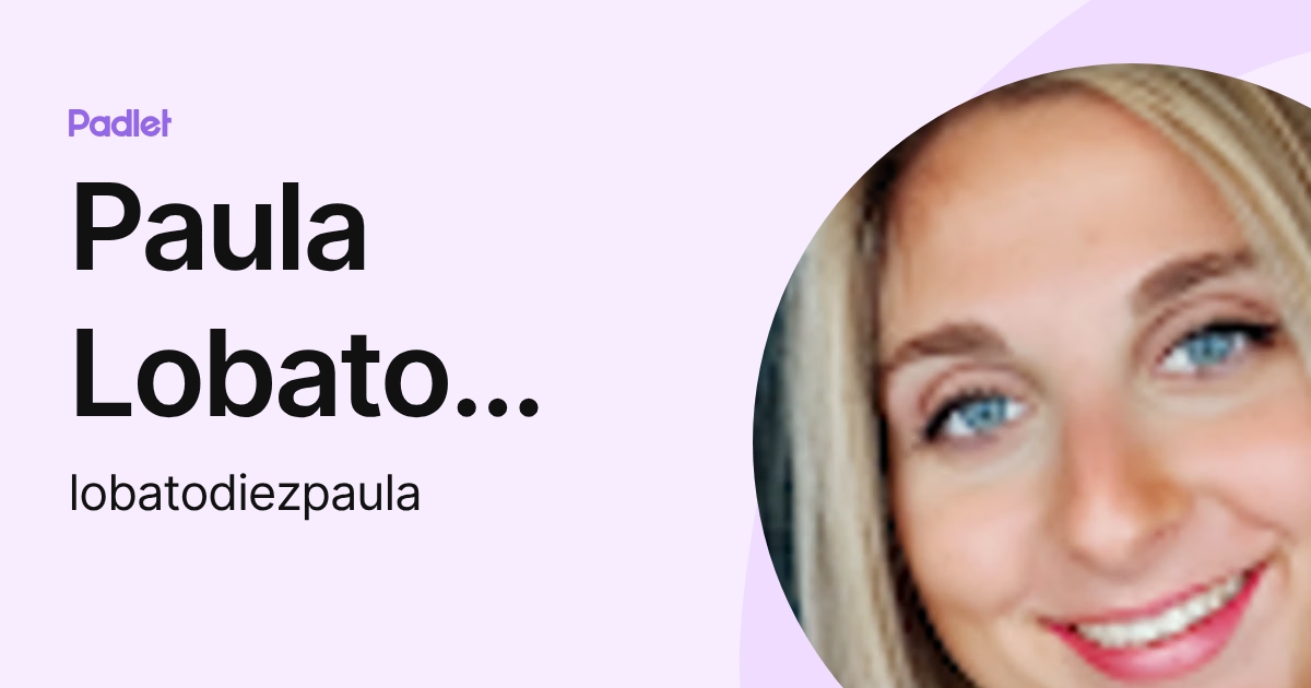 Paula Lobato Díez (lobatodiezpaula) profile | Padlet