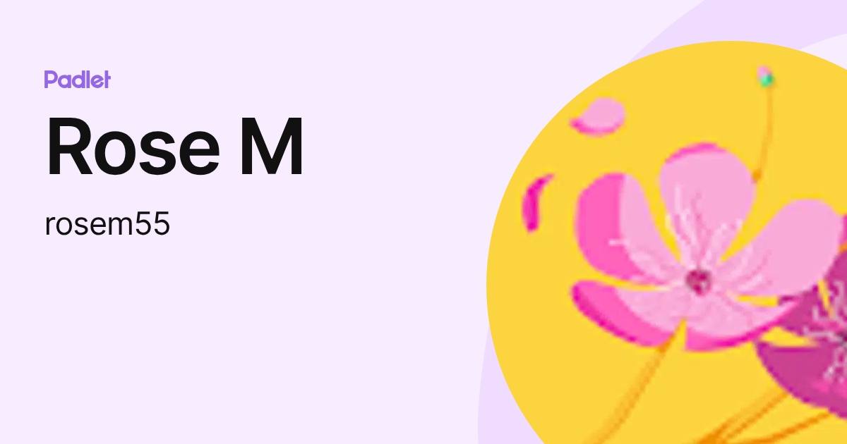Rose M (rosem55) profile | Padlet
