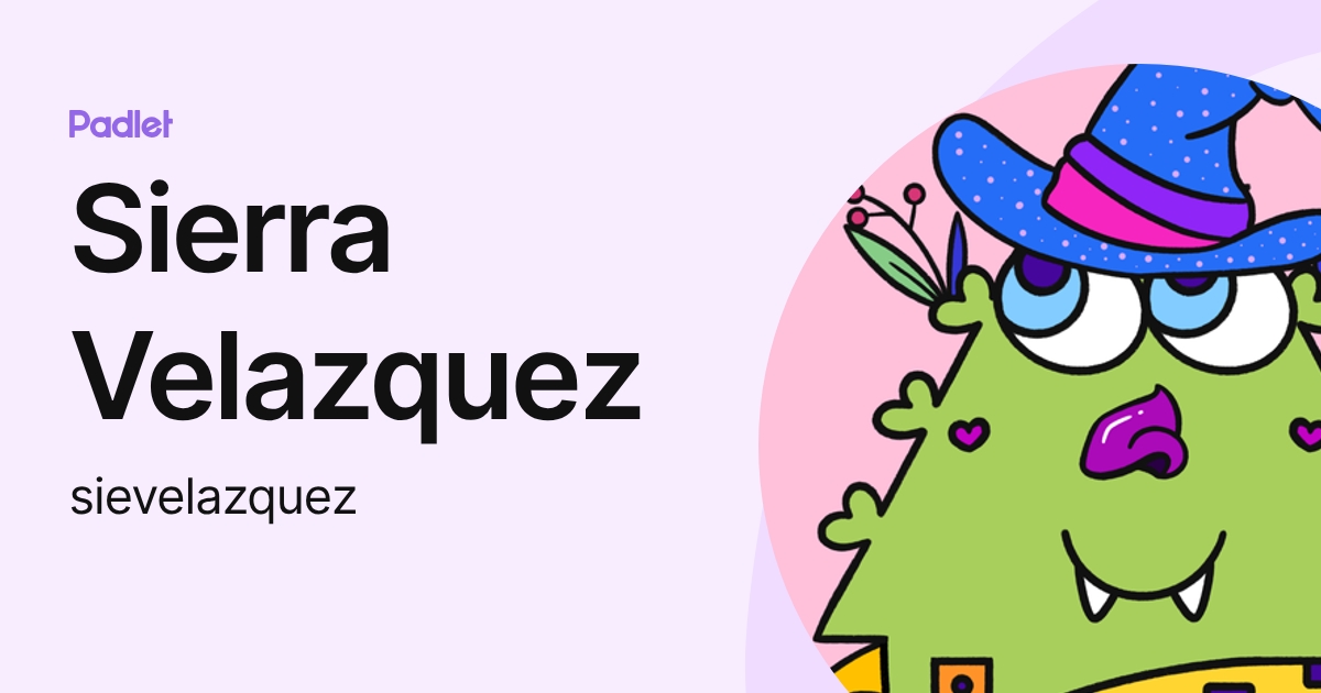 Sierra Velazquez (sievelazquez) profile | Padlet