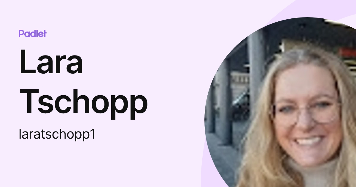 Lara Tschopp (laratschopp1) profile | Padlet