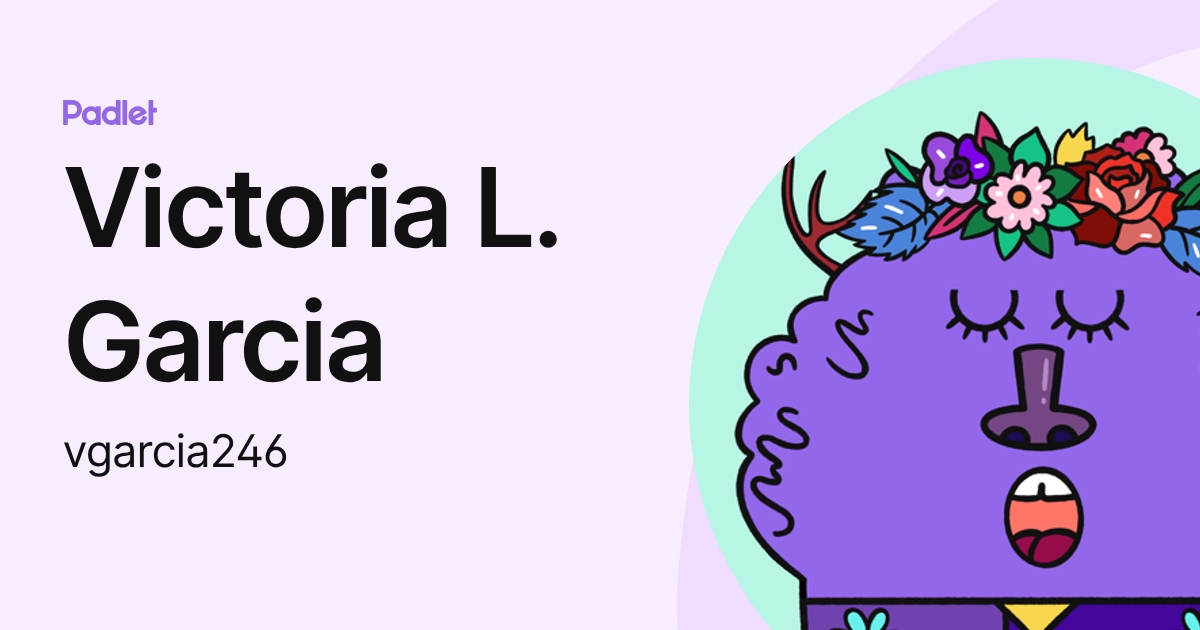 Victoria L. Garcia (vgarcia246) profile | Padlet